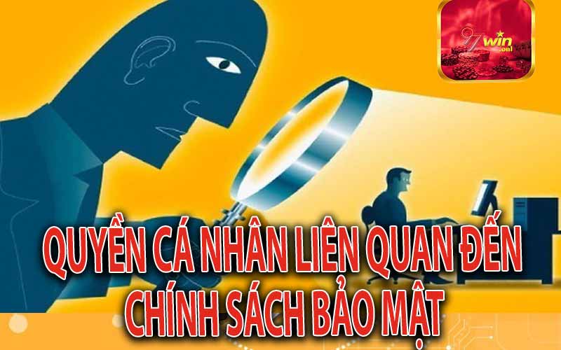 Quyền cá nhân liên quan đến chính sách bảo mật