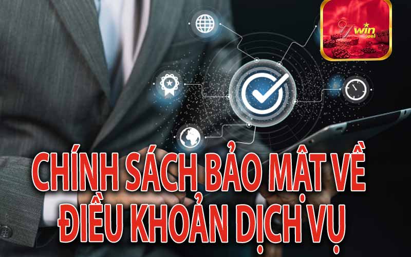 Chính Sách Bảo Mật Về Điều Khoản Dịch Vụ